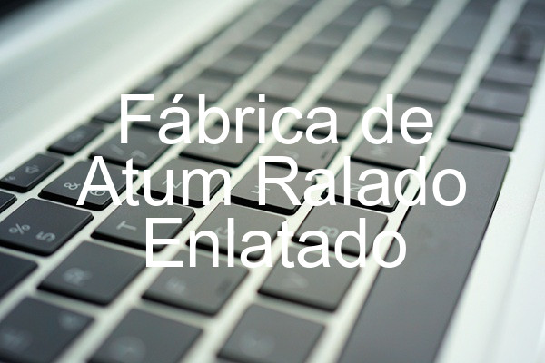 Fábrica de Atum Ralado Enlatado