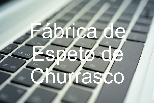 Fábrica de Espeto de Churrasco