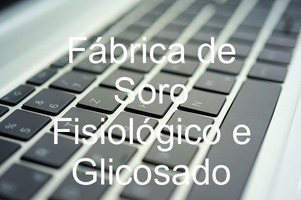 Fábrica de Soro Fisiológico e Glicosado