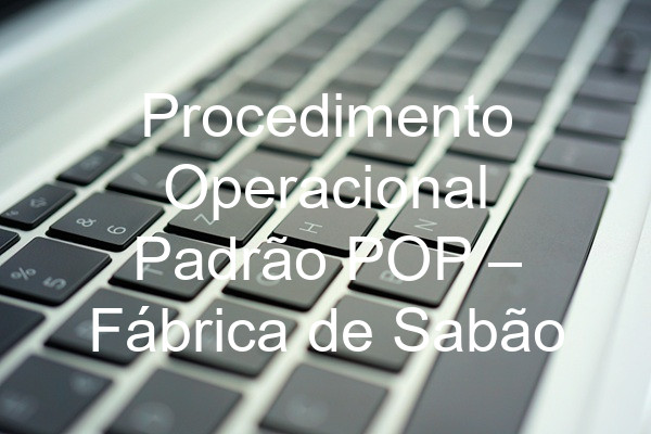 Procedimento Operacional Padrão POP –  Fábrica de Sabão