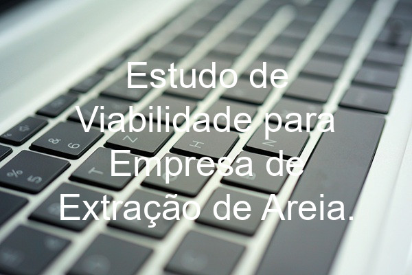 Estudo de Viabilidade para Empresa de Extração de Areia.