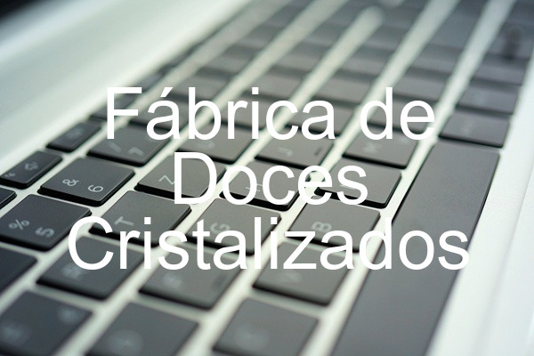 Fábrica de Doces Cristalizados