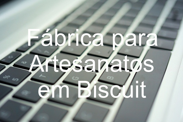 Fábrica para Artesanatos em Biscuit