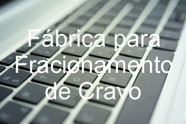 Fábrica para Fracionamento de Cravo
