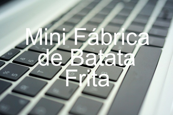 Mini Fábrica de Batata Frita