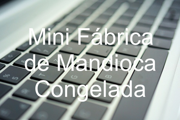 Mini Fábrica de Mandioca Congelada