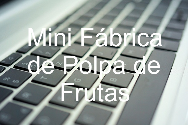 Mini Fábrica de Polpa de Frutas