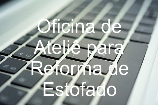 Oficina de Ateliê para Reforma de Estofado