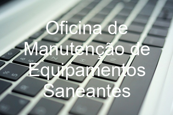 Oficina de Manutenção de Equipamentos Saneantes
