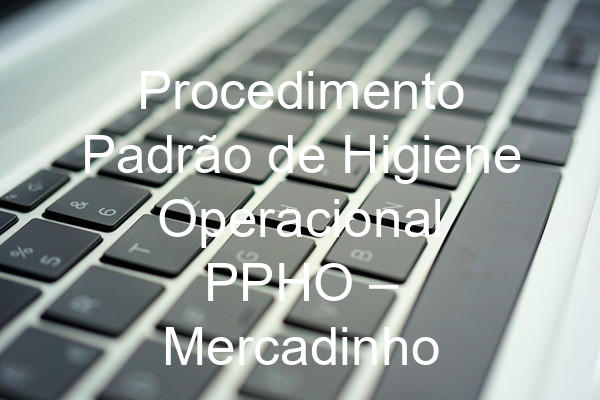 Procedimento Padrão de Higiene Operacional PPHO –  Mercadinho