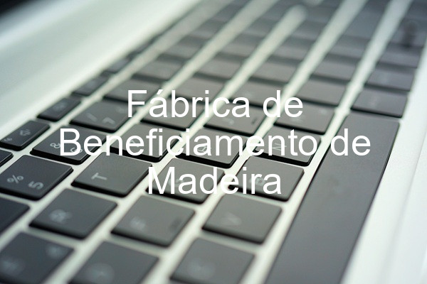 Fábrica de Beneficiamento de Madeira