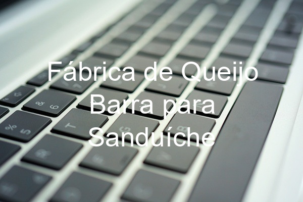 Fábrica de Queijo Barra para Sanduíche