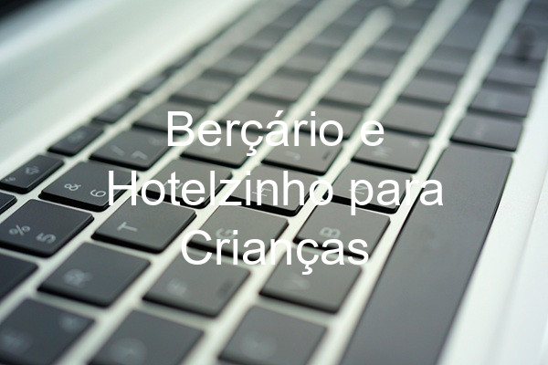 Berçário e Hotelzinho para Crianças