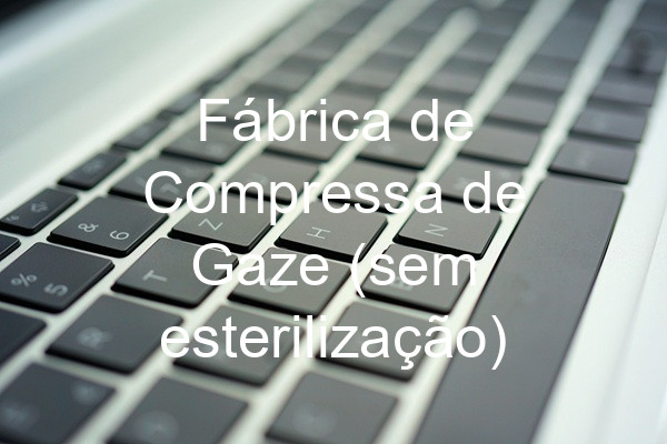 Fábrica de Compressa de Gaze (sem esterilização)