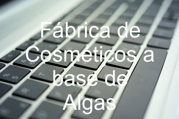 Fábrica de Cosméticos a base de Algas