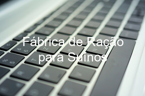 Fábrica de Ração para Suínos