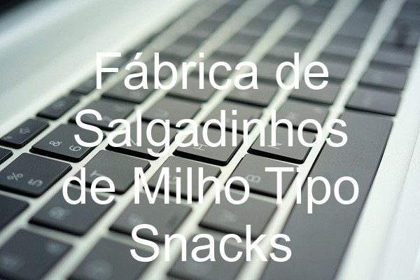 Fábrica de Salgadinhos de Milho Tipo Snacks