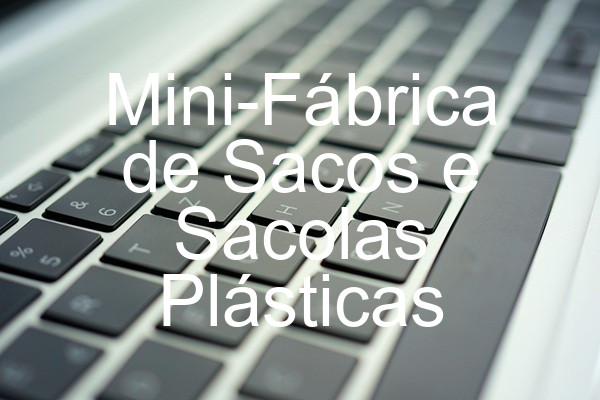 Mini-Fábrica de Sacos e Sacolas Plásticas