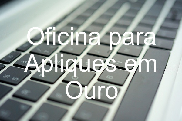 Oficina para Apliques em Ouro