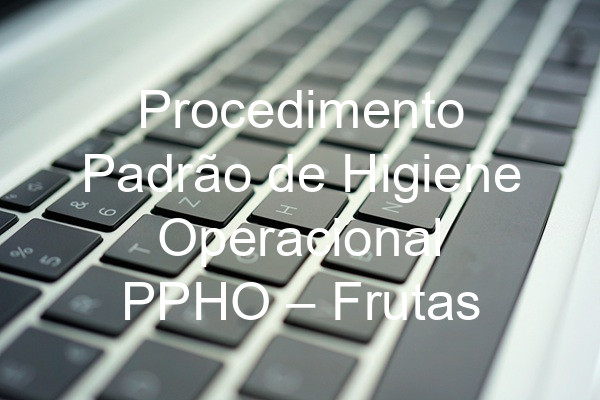 Procedimento Padrão de Higiene Operacional PPHO – Frutas