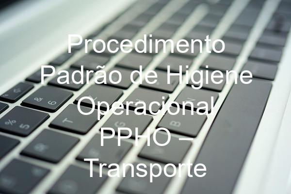 Procedimento Padrão de Higiene Operacional PPHO –  Transporte