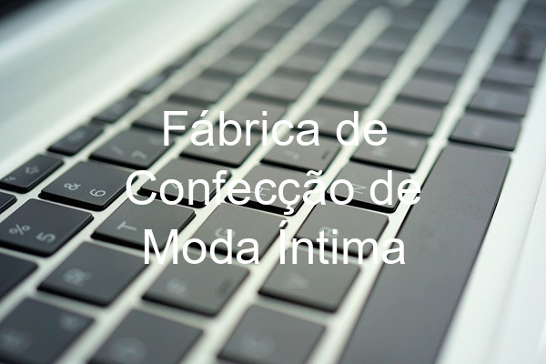 Fábrica de Confecção de Moda Íntima