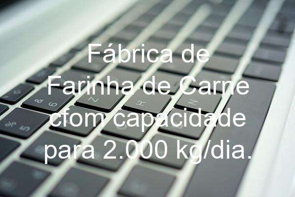 Fábrica de Farinha de Carne cfom capacidade para 2.000 kg/dia.