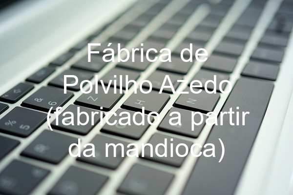 Fábrica de Polvilho Azedo (fabricado a partir da mandioca)