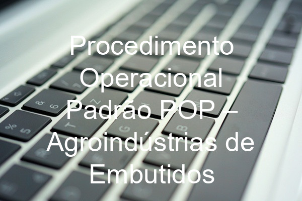 Procedimento Operacional Padrão POP –  Agroindústrias de Embutidos